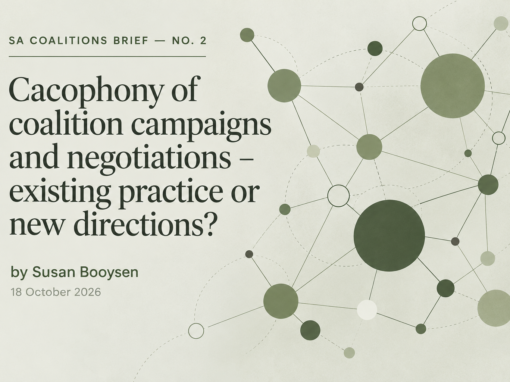 SA Coalitions Brief No. 2: Cacophony of coalition campaigns and negotiations – existing practice or new directions? SA Coalitions Brief No. 2: Cacophony of coalition campaigns and negotiations – existing practice or new directions?
